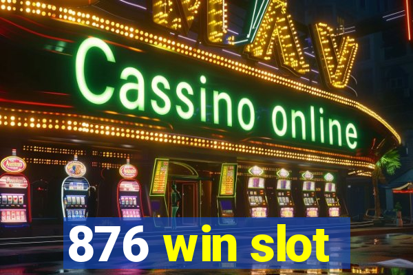 876 win slot